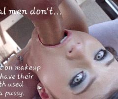 Real Men Fuck Sissy Mouths